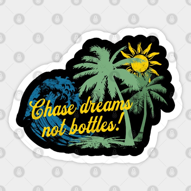 Chase Dreams Not Bottles Sticker by SOS@ddicted